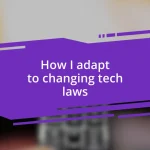 How I adapt to changing tech laws