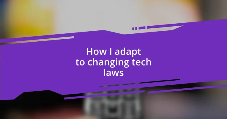 How I adapt to changing tech laws