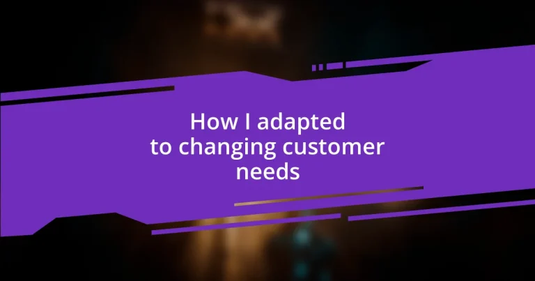 How I adapted to changing customer needs