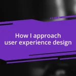 How I approach user experience design