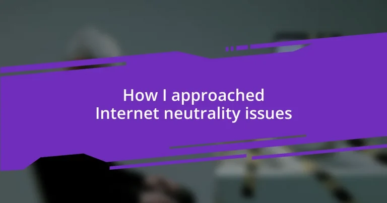 How I approached Internet neutrality issues