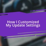 How I Customized My Update Settings