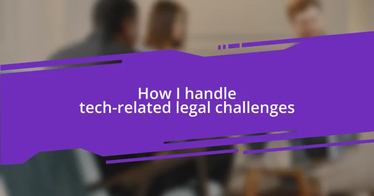 How I handle tech-related legal challenges