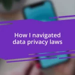 How I navigated data privacy laws