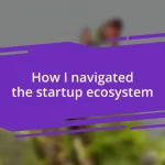 How I navigated the startup ecosystem