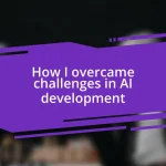 How I overcame challenges in AI development