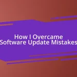 How I Overcame Software Update Mistakes