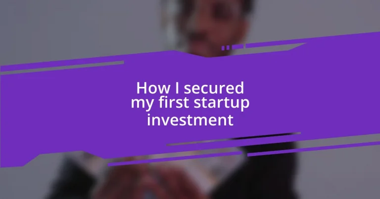 How I secured my first startup investment