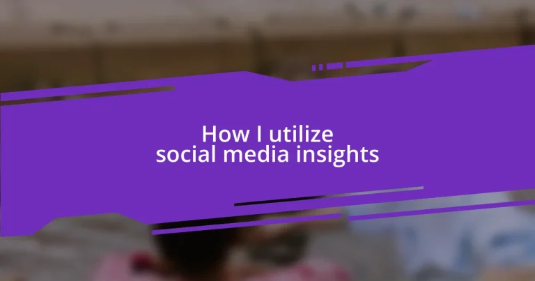 How I utilize social media insights