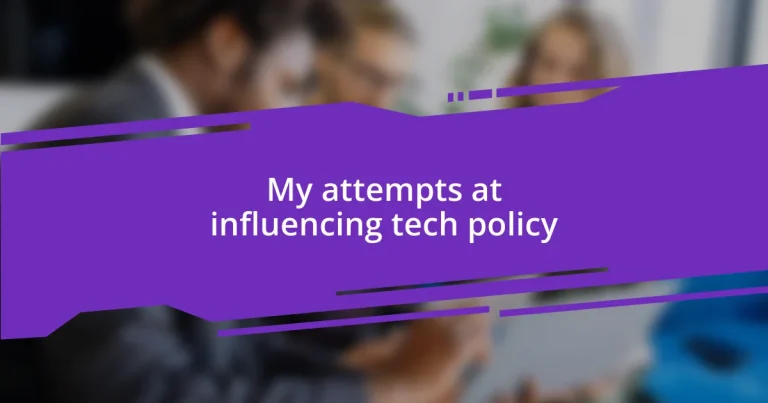 My attempts at influencing tech policy