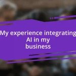 My experience integrating AI in my business