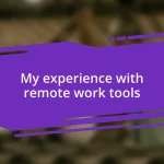 My experience with remote work tools