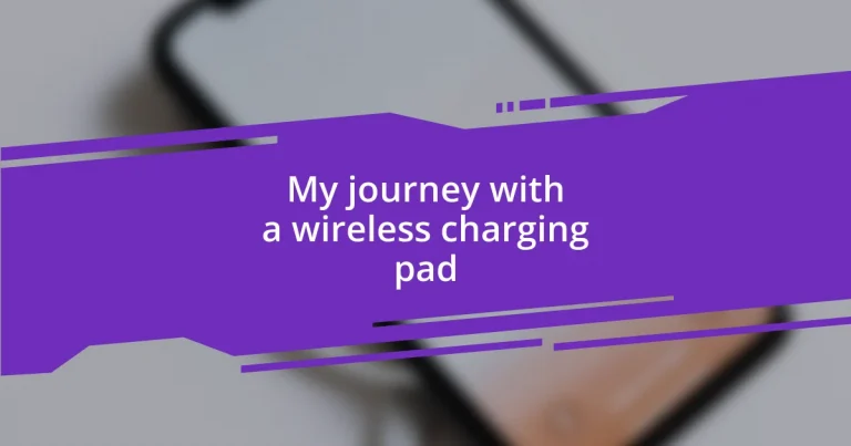 My journey with a wireless charging pad