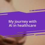 My journey with AI in healthcare