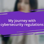 My journey with cybersecurity regulations