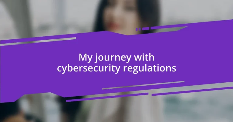 My journey with cybersecurity regulations