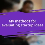 My methods for evaluating startup ideas