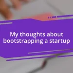 My thoughts about bootstrapping a startup