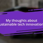 My thoughts about sustainable tech innovations