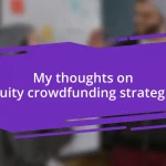 My thoughts on equity crowdfunding strategies