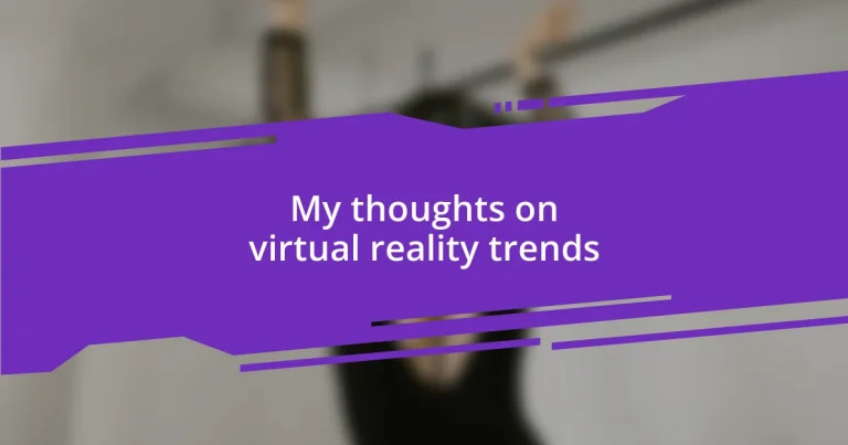 My thoughts on virtual reality trends