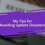 My Tips for Avoiding Update Disasters