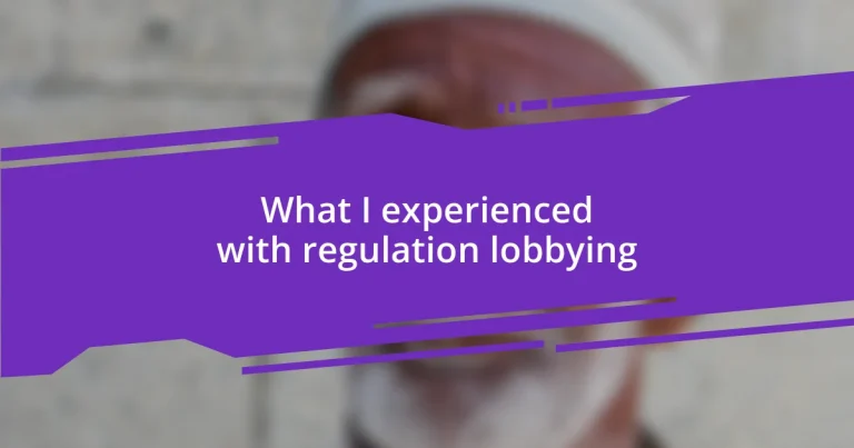 What I experienced with regulation lobbying