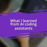 What I learned from AI coding assistants