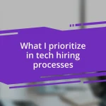 What I prioritize in tech hiring processes