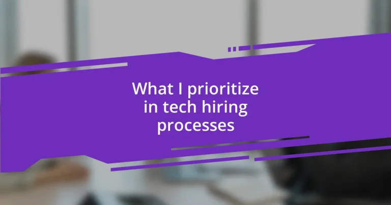 What I prioritize in tech hiring processes