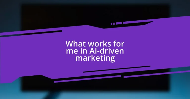 What works for me in AI-driven marketing