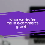 What works for me in e-commerce growth