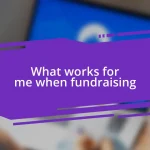 What works for me when fundraising