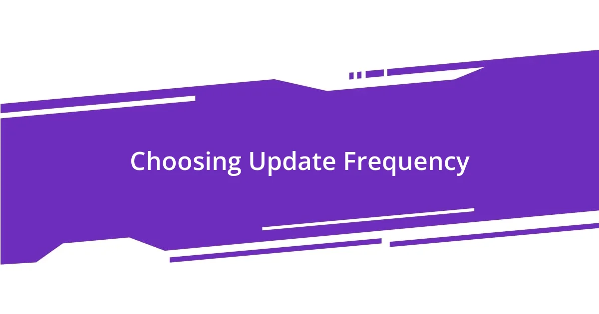 Choosing Update Frequency