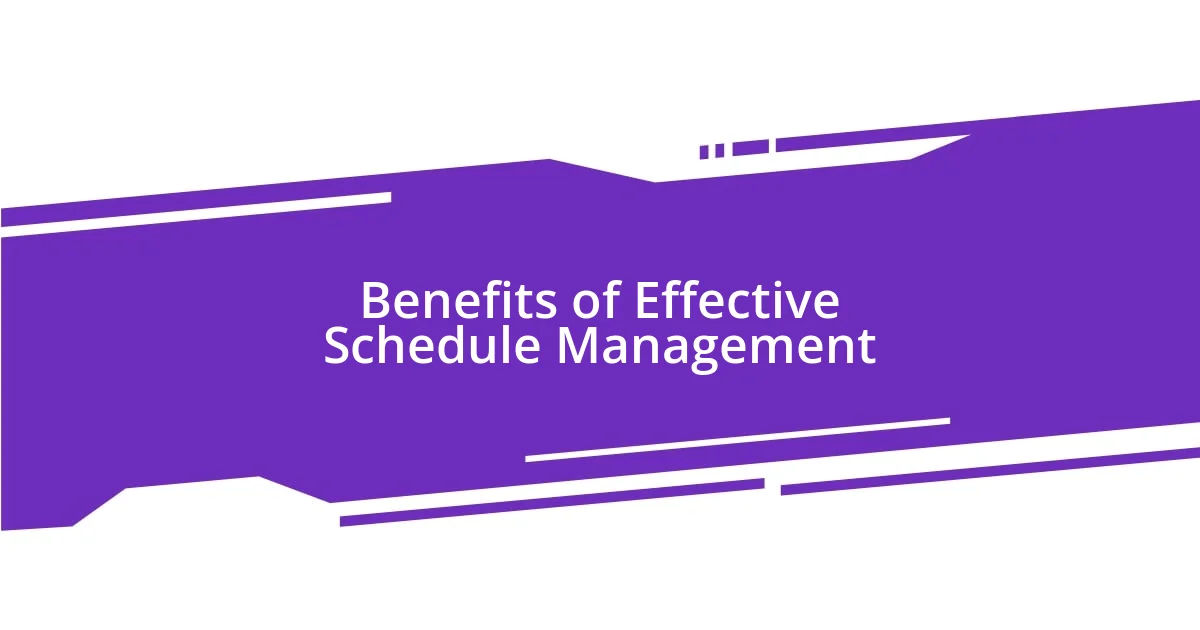 Benefits of Effective Schedule Management