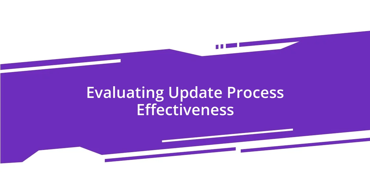 Evaluating Update Process Effectiveness