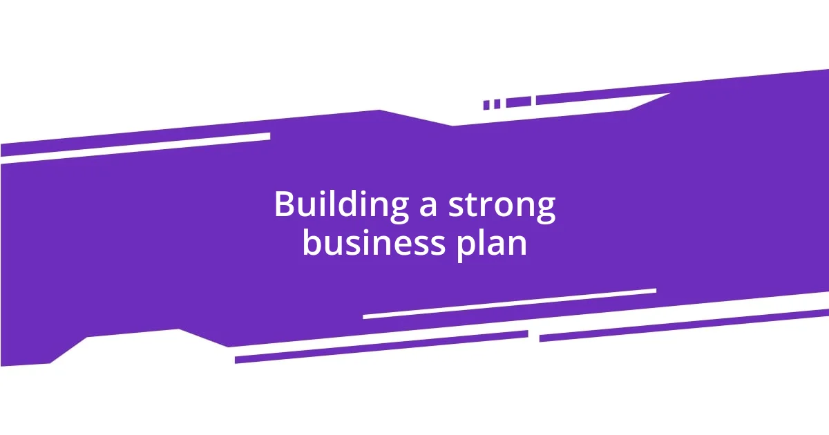 Building a strong business plan