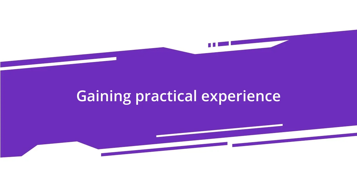 Gaining practical experience