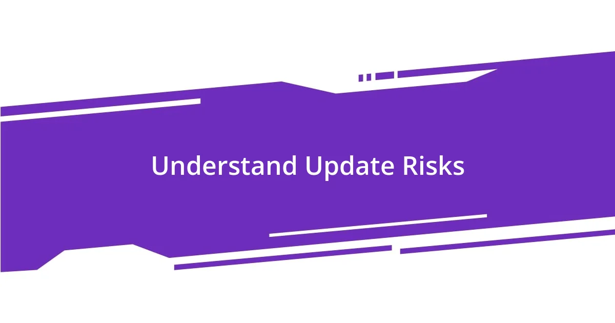 Understand Update Risks