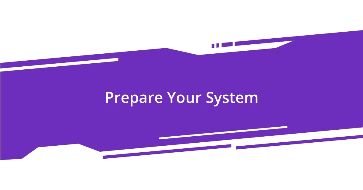 Prepare Your System