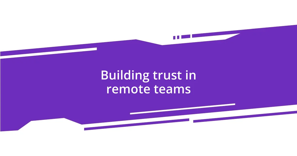 Building trust in remote teams