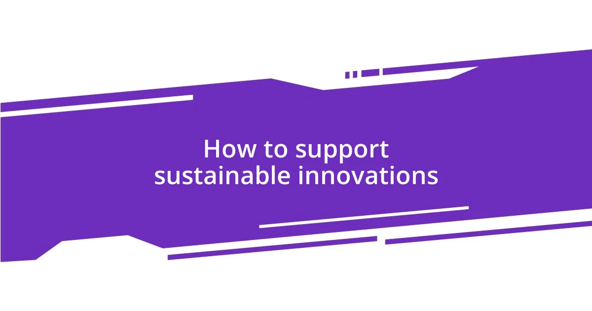 How to support sustainable innovations