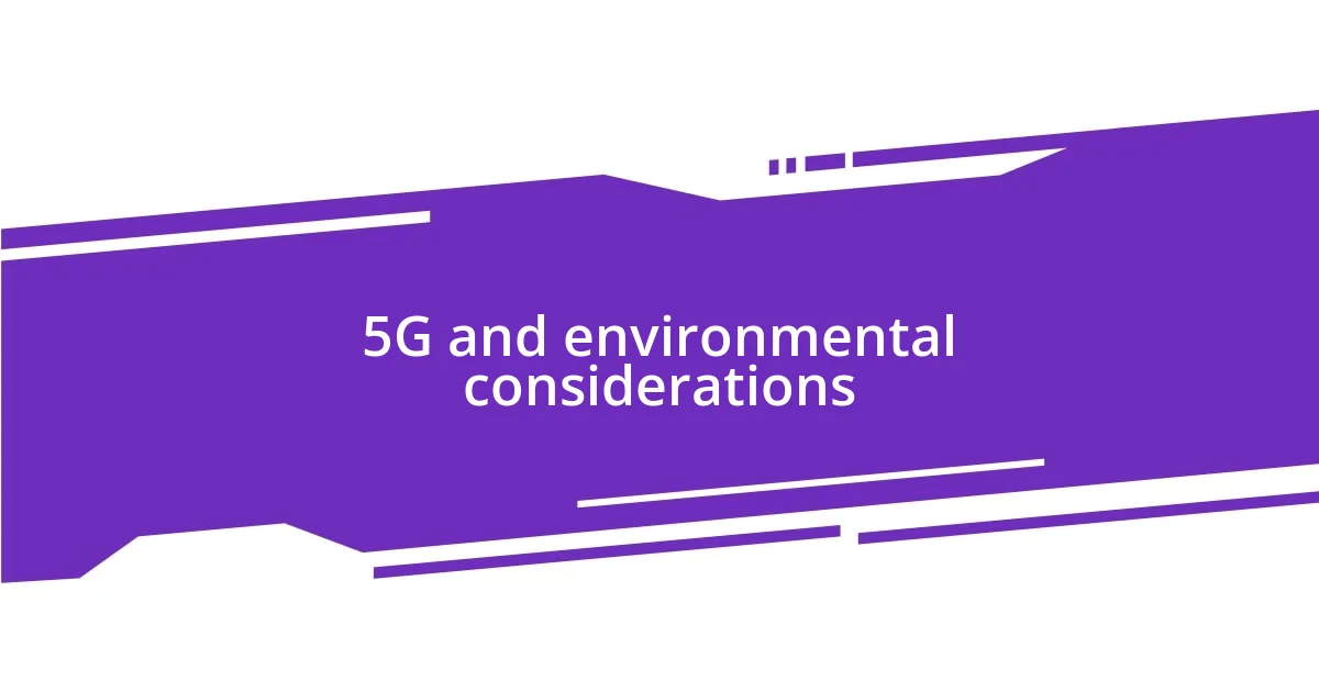 5G and environmental considerations