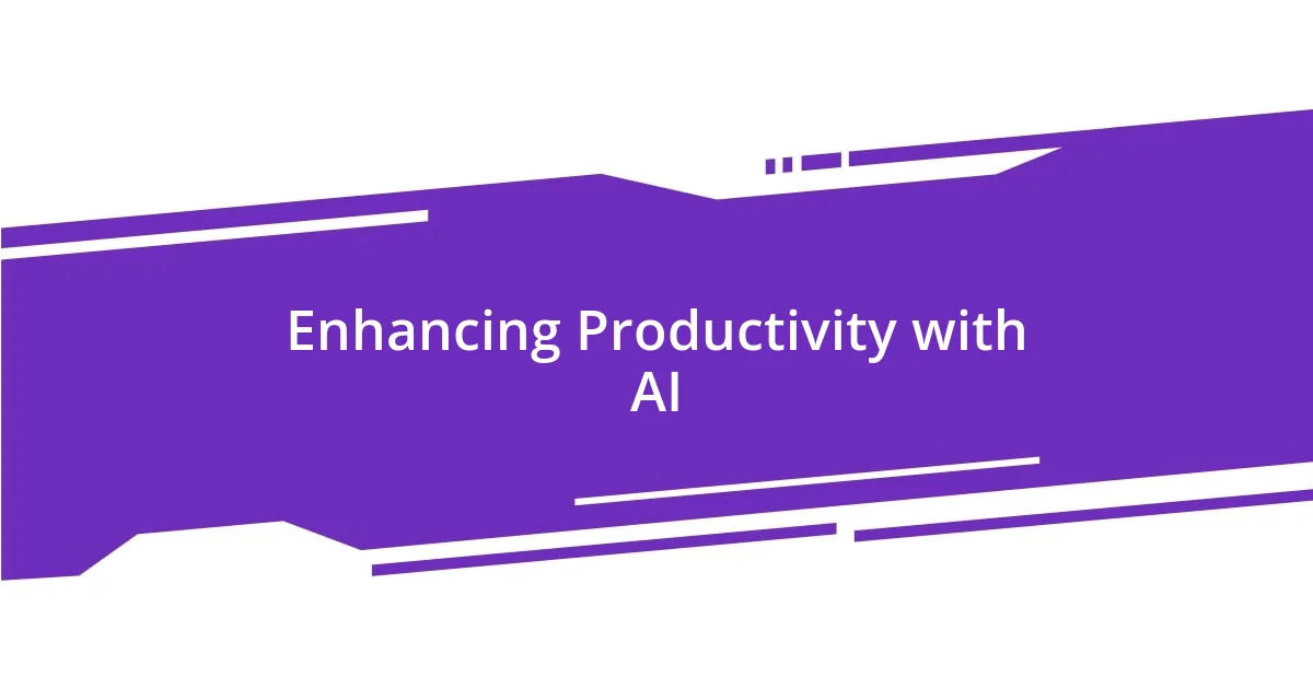 Enhancing Productivity with AI