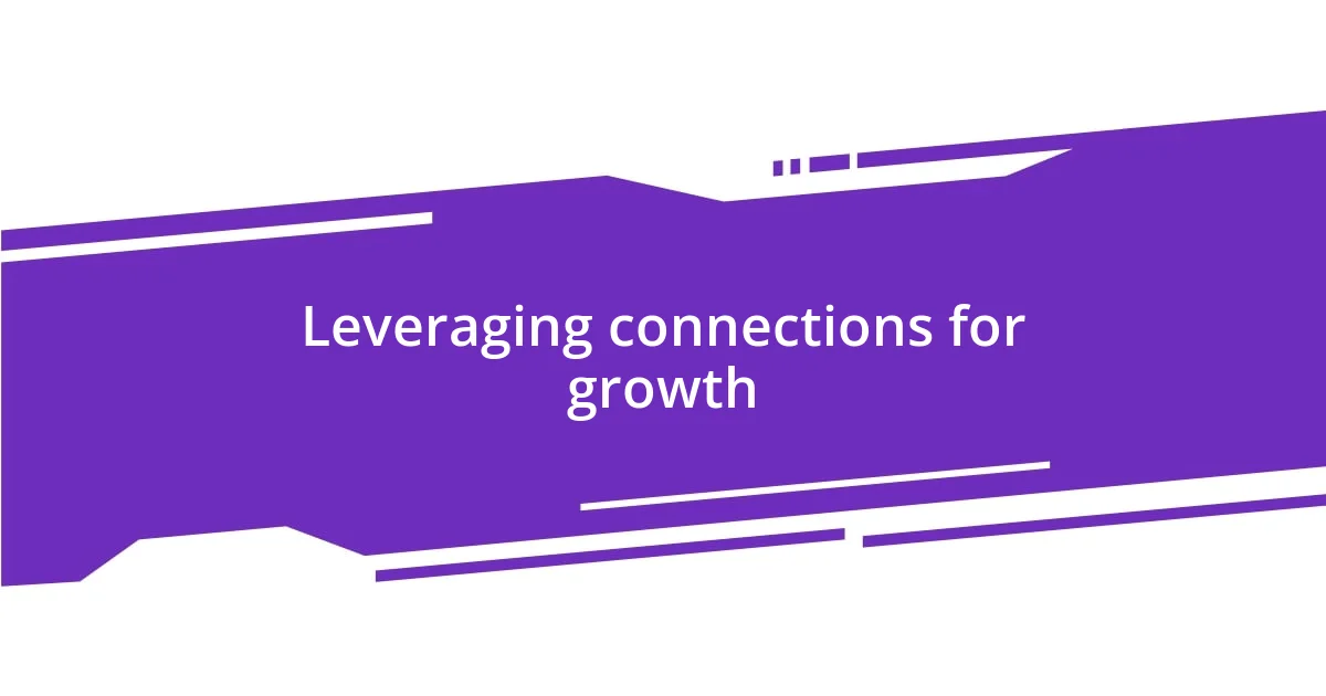 Leveraging connections for growth