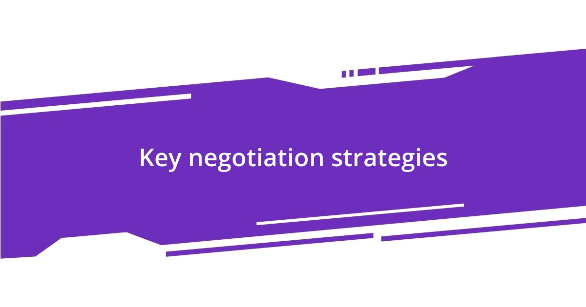 Key negotiation strategies