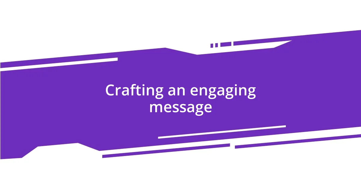 Crafting an engaging message